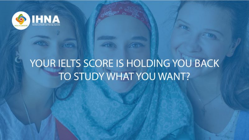Don't let your IELTS score hold you back from studying what you want