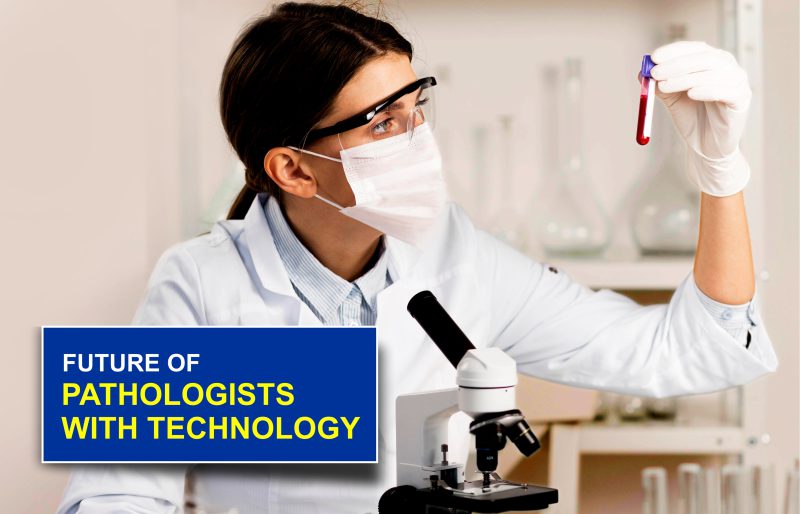 Future of Pathologists with Technology